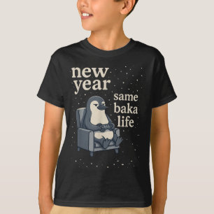 New Year Same Baka Life Penguin Joke Gaming Video  T-Shirt