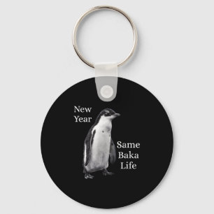 New Year Same Baka Life Penguin Joke  Key Ring