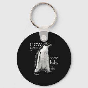 New Year Same Baka Life Penguin Joke  Key Ring