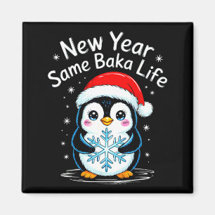 New Year Same Baka Life Penguin Joke Magnet