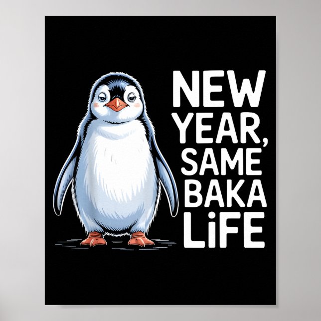 New Year Same Baka Life Penguin Joke  Poster (Front)