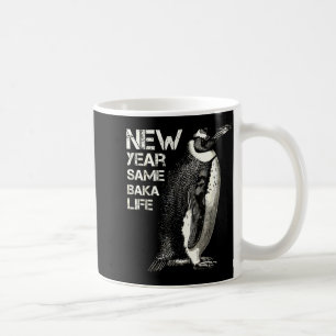 New Year Same Baka Life Penguin Joke Sarcastic Mem Coffee Mug