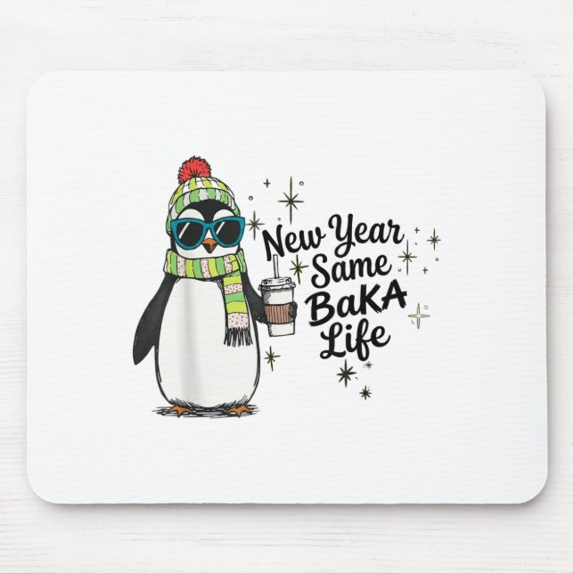 New Year Same Baka Life Penguin Meme Joke  Mouse Pad (Front)