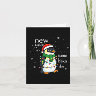 New Year Same Baka Life Penguin New Year Sarcastic Card
