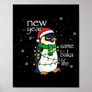 New Year Same Baka Life Penguin New Year Sarcastic Poster