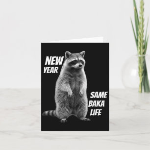 New Year Same Baka Life Raccoon Joke Card