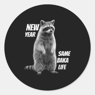 New Year Same Baka Life Raccoon Joke Classic Round Sticker