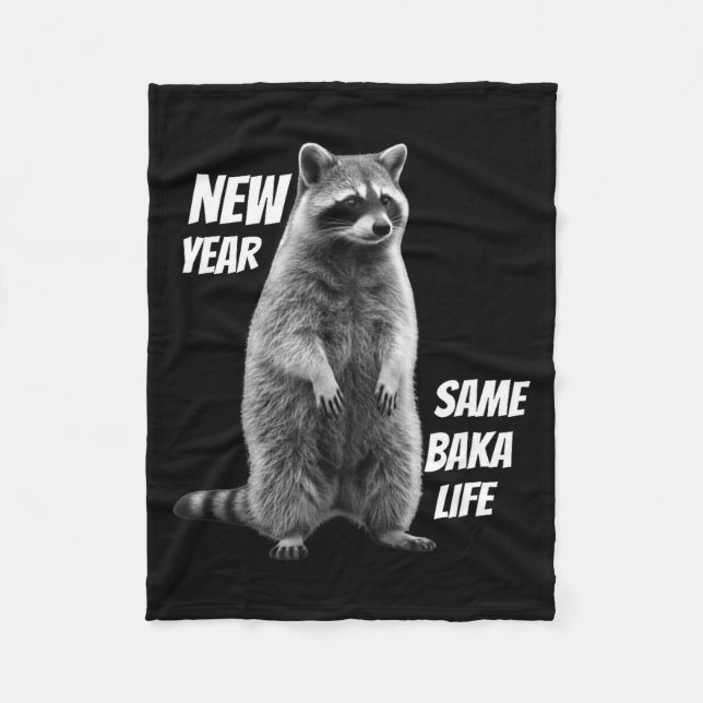 New Year Same Baka Life Raccoon Joke  Fleece Blanket (Front)