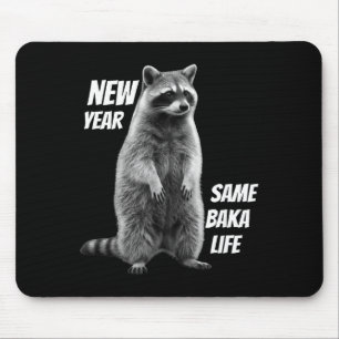 New Year Same Baka Life Raccoon Joke  Mouse Pad