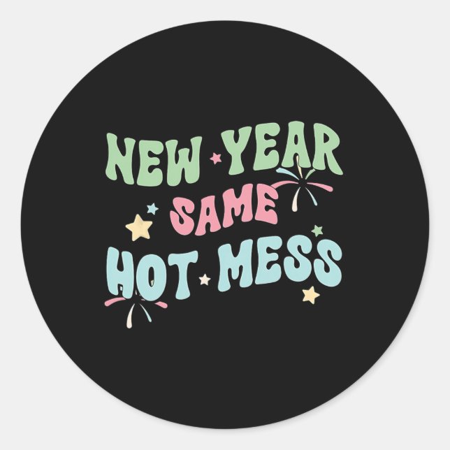 New Year Same Hot Mess Funny Design  Classic Round Sticker (Front)