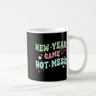New Year Same Hot Mess Funny Design Coffee Mug
