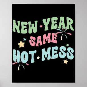 New Year Same Hot Mess Funny Design Poster