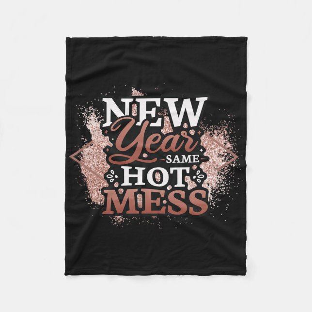New Year Same Hot Mess Happy New Year  Fleece Blanket (Front)