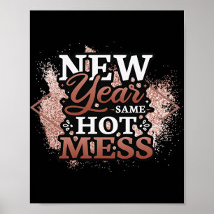 New Year Same Hot Mess Happy New Year Poster