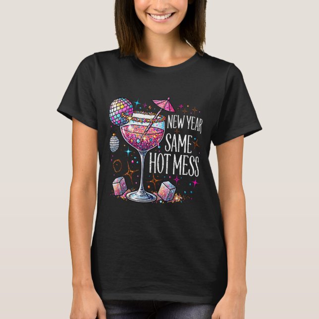 New Year Same Hot Mess Martini Tail New Year Women T-Shirt (Front)