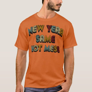 New Year Same Hot Mess Retro Text T-Shirt