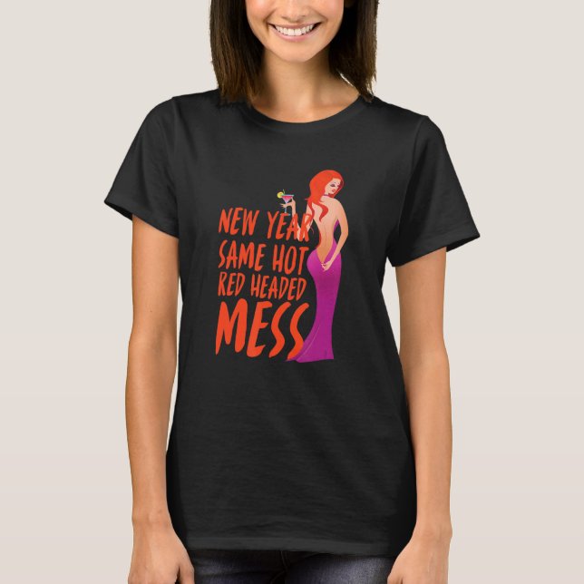 New Year Same Hot Red Headed Mess Costumed T-Shirt (Front)