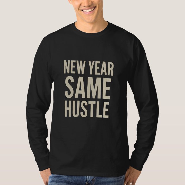 New Year Same Hustle Motivational Long Sleeve T-Shirt (Front)