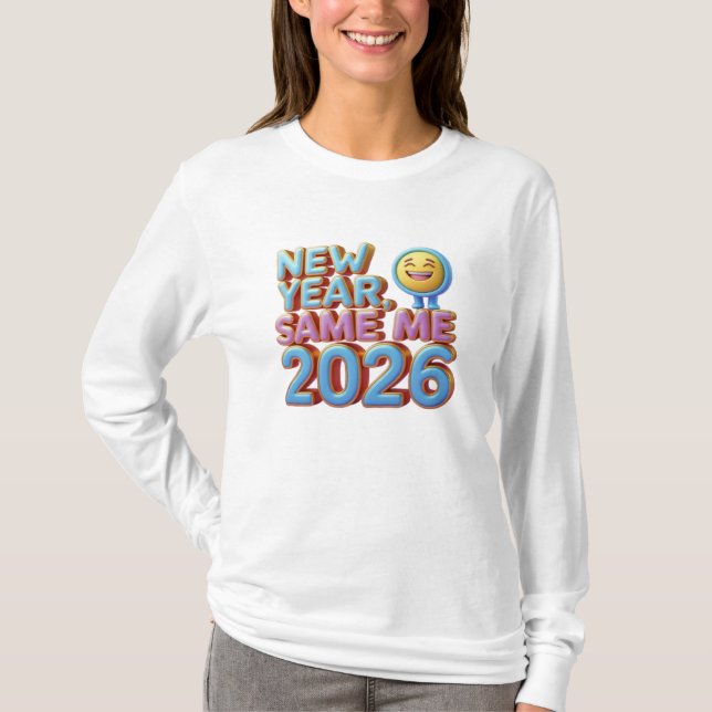New Year Same Me 2026 T-Shirt (Front)