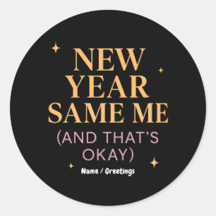 New Year Same Me (And That's Okay) Self Love Classic Round Sticker