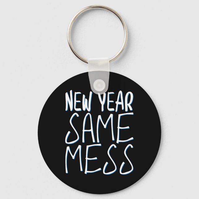 New Year Same Mess Funny New Years Eve 2025  Key Ring (Front)