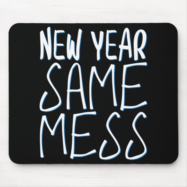 New Year Same Mess Funny New Years Eve 2025  Mouse Pad (Front)