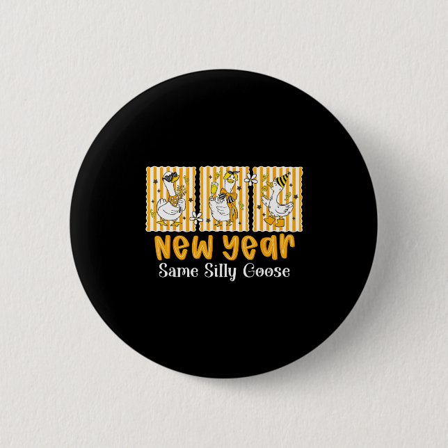 New Year Same Silly Goose Funny 2026 New Year Teac 6 Cm Round Badge (Front)