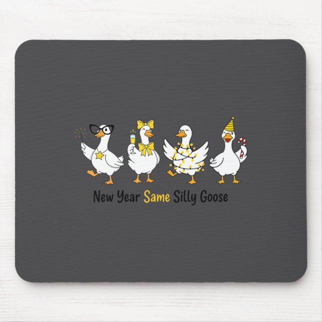 New Year Same Silly Goose Funny 2026 New Year Teac Mouse Pad (Front)