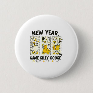 New Year Same Silly Goose Funny Goose New Year 202 6 Cm Round Badge