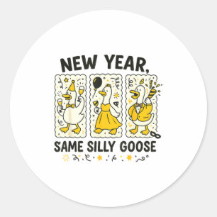 New Year Same Silly Goose Funny Goose New Year 202 Classic Round Sticker