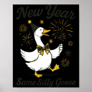 New Year Same Silly Goose New Year's Eve Party Fir Poster