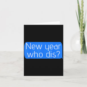 New Year Who Dis_ Phone Text New Years Funny  Card
