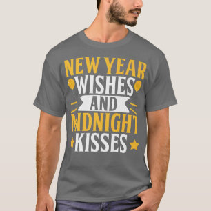New Year Wishes And Midnight Kisses Happy New Year T-Shirt