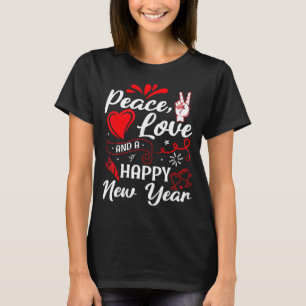 New Year Wishes, Peace, Love, Happy New Year, New T-Shirt