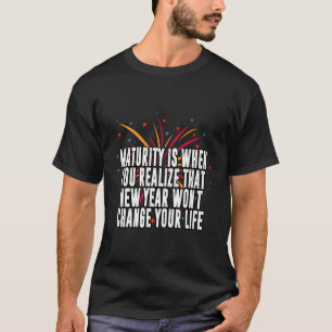 New Year Wont Change Your Life Motivational Quote T-Shirt