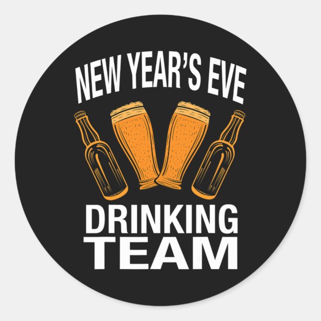New Year's Eve Drinking Team, Funny New Years Eve  Classic Round Sticker (Front)