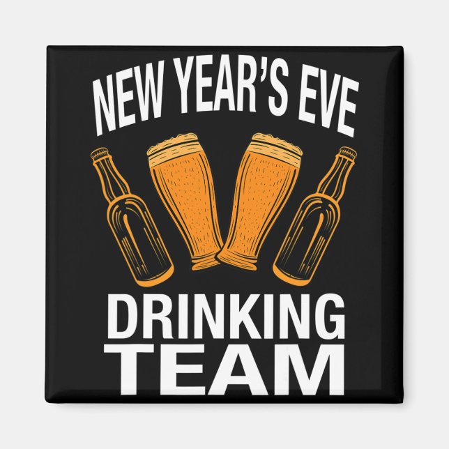 New Year's Eve Drinking Team, Funny New Years Eve  Magnet (Front)