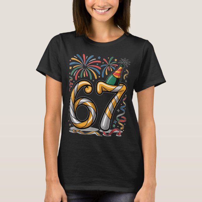 New Years Eve Number 67 Or 67th Birthday Cool Meme T-Shirt (Front)