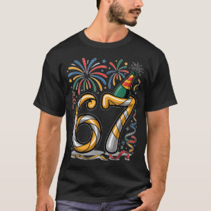 New Years Eve Number 67 Or 67th Birthday Cool Meme T-Shirt