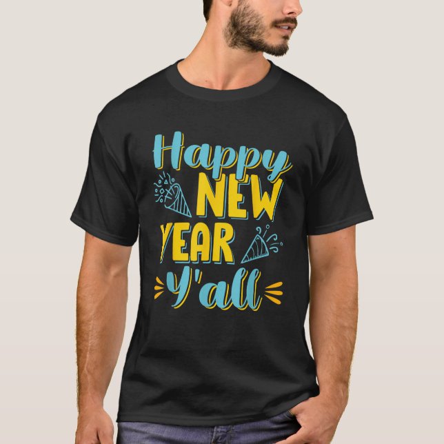 New Years Eve Party Happy New Year Y all T-Shirt (Front)