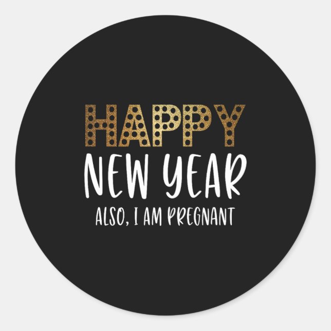 New Years Eve Pregnancy Announcement Also Im Pregn Classic Round Sticker (Front)