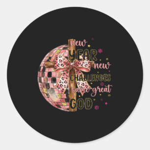 New Years New Challenges Same Great God Christian  Classic Round Sticker