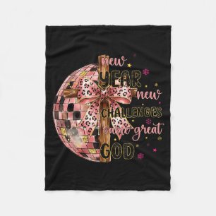 New Years New Challenges Same Great God Christian  Fleece Blanket