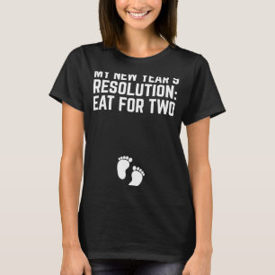 New Year's Resolution Eat For Two Future Parents T-Shirt
