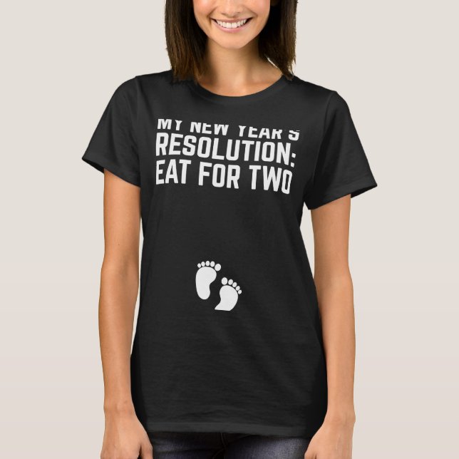 New Year's Resolution Eat For Two Future Parents T-Shirt (Front)