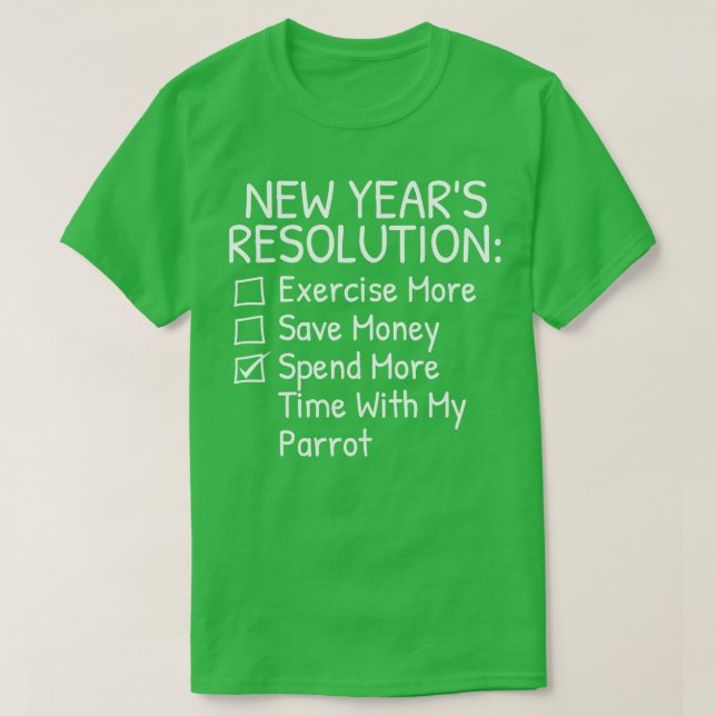 New Years Resolution for Parrot Lover T-Shirt (Design Front)
