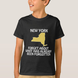 New York - Forget About What Has Already Been T-Shirt