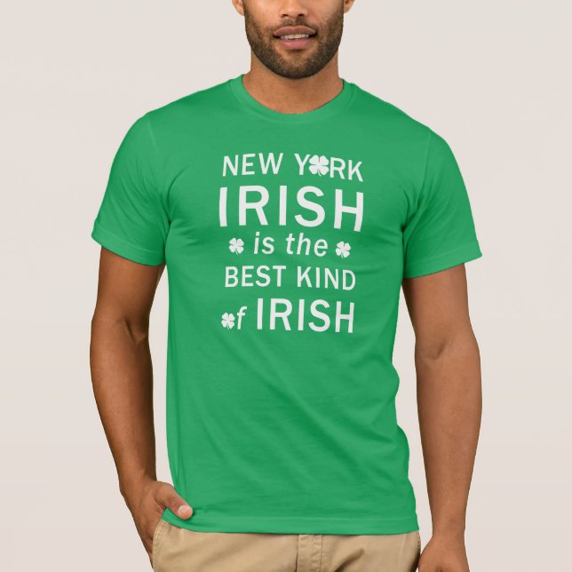 New York Irish is the Best Kind of Irish Tee (Front)