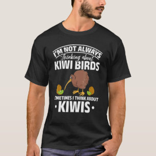 New Zealand Bird I I'm Not Always Thinking About K T-Shirt