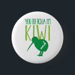 NEW ZEALAND FUNNY You BETCHYA I'm KIWI bird 6 Cm Round Badge<br><div class="desc">NEW ZEALAND FUNNY You BETCHYA I'm KIWI bird</div>